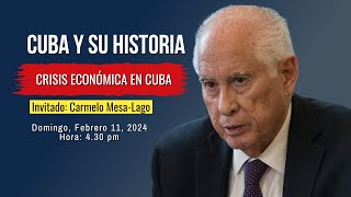 Cuba y su historia - CRISIS ECONÓMICA EN CUBA  (Invitado: Carmelo Mesa-Lago)