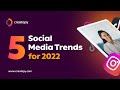 5 Social Media Trends for 2022