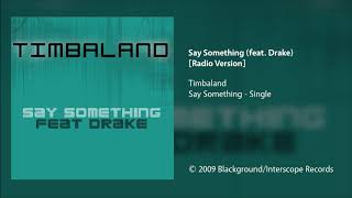 Timbaland - Say Something (feat. Drake) [Radio Version]