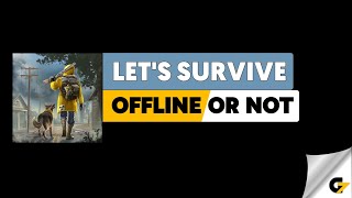 Let's Survive game offline or online ?