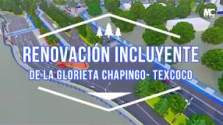 Proyecto: “RENOVACIÓN INCLUYENTE DE LA GLORIETA CHAPINGO-TEXCOCO”