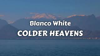 Blanco White - Colder Heavens (Lyrics)