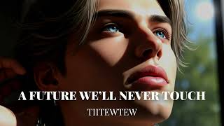A Future We’ll Never Touch