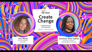 Create Change | Episode 2: Create Community with Cleo Wade and Destinee Ross-Sutton | Adobe