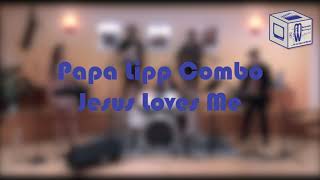 Papa Lipp Combo - Jesus Loves Me