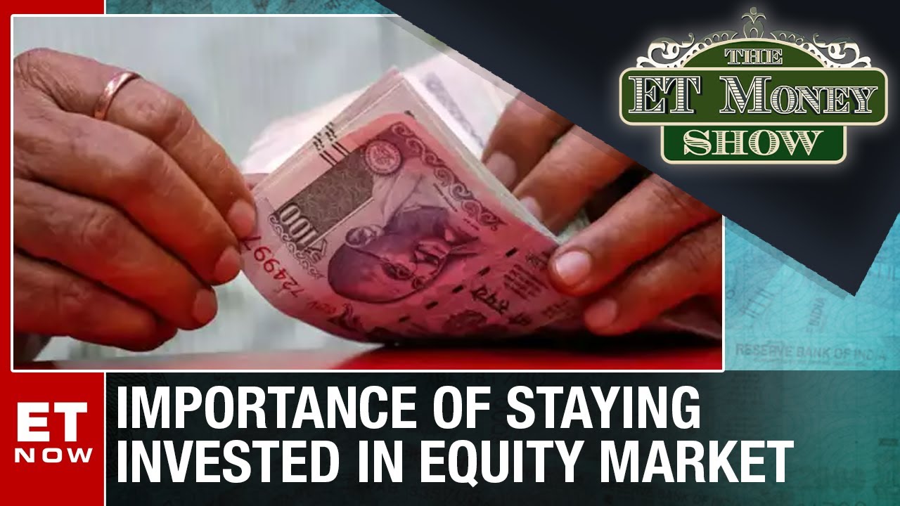 Importance Of Staying Invested In Equity Market | The ET Money Show ...