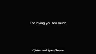 Sorry For Loving You Too Much | Spoken Words by Kartheepan