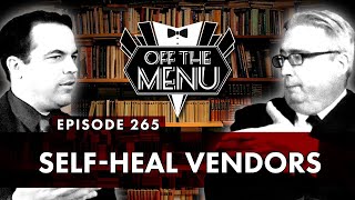 Off the Menu: Episode 265 - Self-Heal Vendors