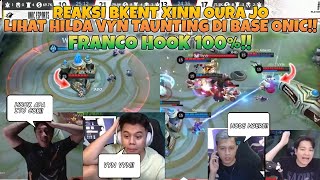 REAKSI BKENT XINNN OURA JO LIHAT HILDA VYN TAUNTING DI BASE ONIC DAN FRANCO VYN HOOK 100%!!