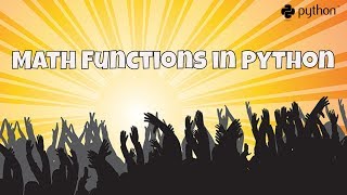 #19 Getting Start With Python | Math Function in Python | Math Modules