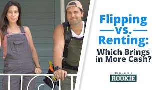 Flipping vs. Renting: Which Brings in More Cash?