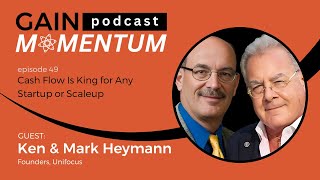 Cash Flow Is King for Any Startup or Scaleup | with Ken & Mark Heymann