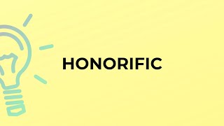 What is the meaning of the word HONORIFIC?