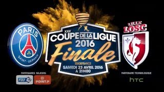 Bande-annonce - Paris Saint-Germain - LOSC Lille - Finale Coupe de la Ligue 2016