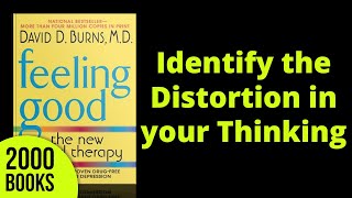 Identify the Distortion in your Thinking | Feeling Good - David Burns