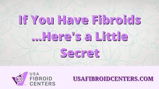 Do you have fibroids? Here's a little secret