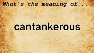 Cantankerous Meaning | Definition of Cantankerous