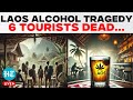 LIVE: 6 Tourists Dead After Drinking Suspected 'Tainted Alcohol' in Laos | Methanol Poisoning