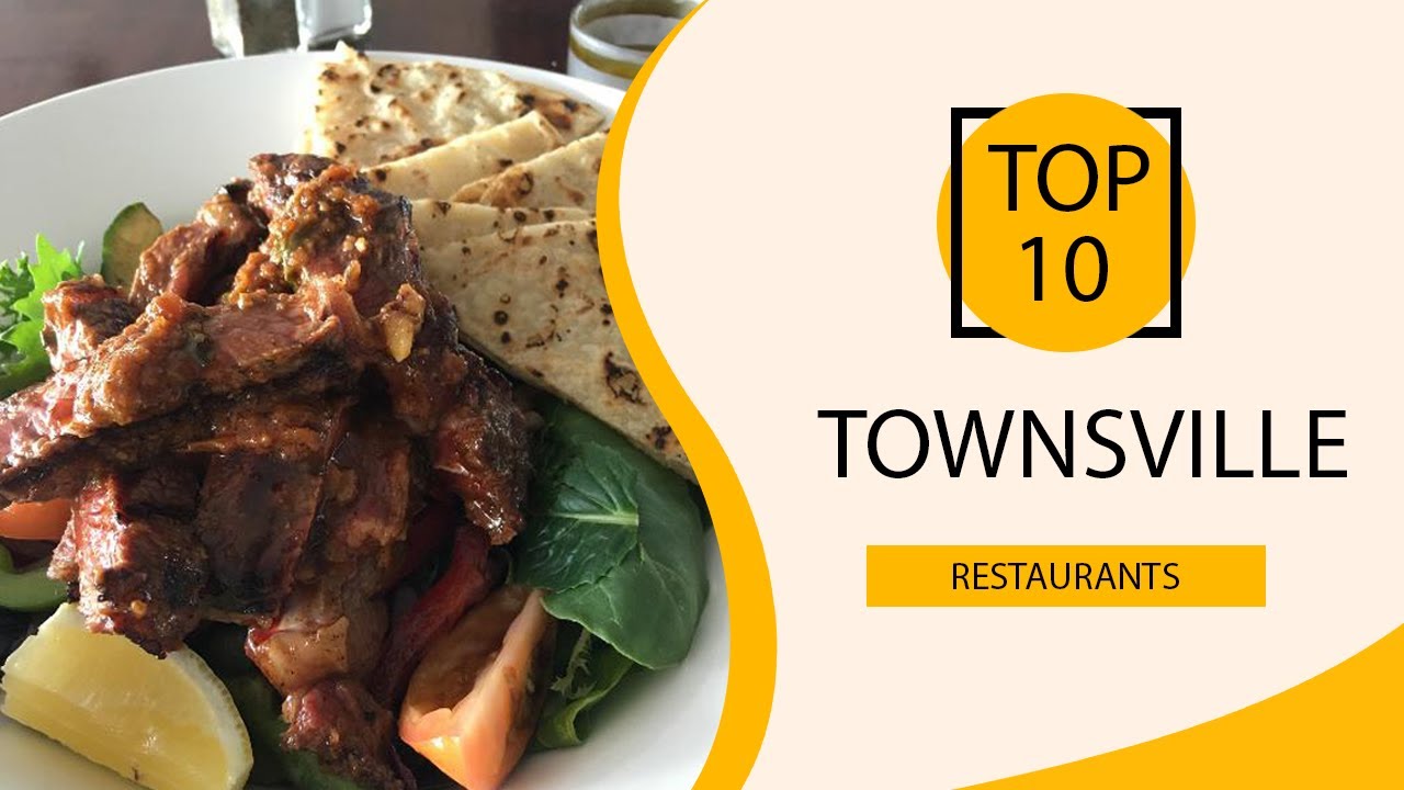 Top 10 Best Restaurants To Visit In Townsville Australia English