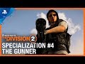 Tom Clancy’s The Division 2 - The Gunner Specialization Trailer | PS4