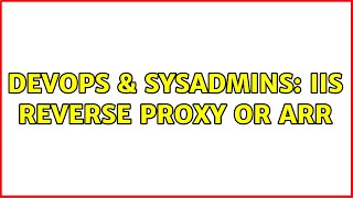 DevOps & SysAdmins: IIS Reverse Proxy or ARR