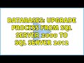 Databases: Upgrade process from SQL Server 2000 to SQL Server 2012 (3 Solutions!!)