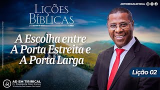 Lição 2 - A Escolha entre a Porta Estreita e a Porta Larga | Pr. Osiel Gomes