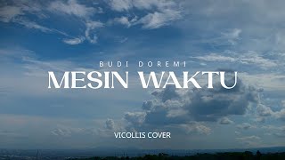 Budi Doremi - Mesin Waktu (VICOLLIS Cover)
