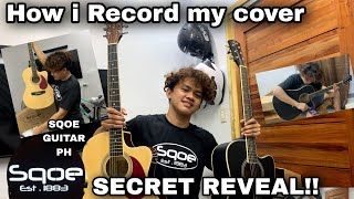 HOW I RECORD MY COVER || (Pinaka dabest na gitara) SECRET REVEAL! TUTORIAL | SQOE GUITAR PHILIPPINES