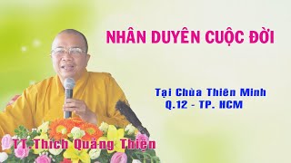 Nhân Duyên Cuộc Đời, Thầy Thích Quảng Thiện, Chùa Thiên Minh, Q,12, Tp,Hcm