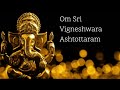 Ganesha Ashtottara Shatanamavali - 108 Names of Lord Ganesha - Powerful Stotra to Remove Obstacles