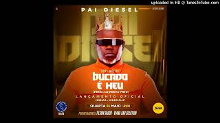 Pai Diesel - Bucado é meu (Kuduro) (Prod.Dj Preto Fino) 2023