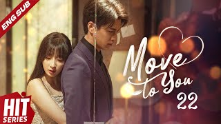 【ENG SUB】Move to You💞EP22 | Peter Sheng, Wang Mohan | Our love across thousands of years | HitSeries