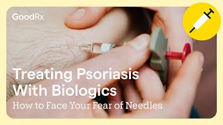 Treating Psoriasis With Biologics: How to Face Your Fear of Needles | GoodRx