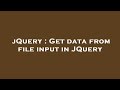 jQuery : Get data from file input in JQuery