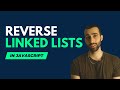 Reversing Linked List Walkthrough - Javascript