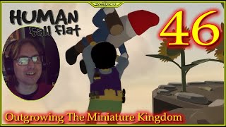 Overgrowing The Miniature Kingdom Lets Play Human Fall Flat Episode 46 #HumanFallFlat