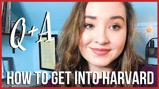 This is how I got into HARVARD // College Admissions Q+A Part 1