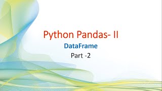 Python Pandas-II DataFrame Part 2