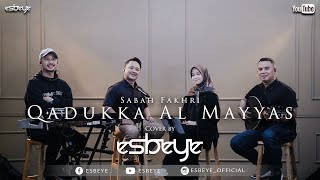 Sabah Fakhri Qadukkal Al Mayyas Cover by ESBEYE قدك المياس