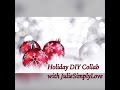 Holiday DIY Collab with JulieSimplyLove