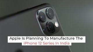 Inc42 Shots | Apple Is Planning To Manufacture The iPhone 12 Series In India