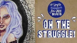 5 Ways I've Struggled As An Artist | Ways To Improve Your Art Health