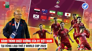 NHÌN LẠI HÀNH TRÌNH LỊCH SỬ CỦA ĐT VIỆT NAM TẠI VÒNG LOẠI THỨ 2 WORLD CUP 2022 | Khán Đài Online