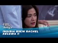 KEKECEWAAN RACHEL SAMA INDIRA DAN RENO | CINTA BERAKHIR BAHAGIA EPS 186