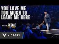 YOU LOVE ME TOO MUCH TO LEAVE ME HERE | REGGIE DABBS