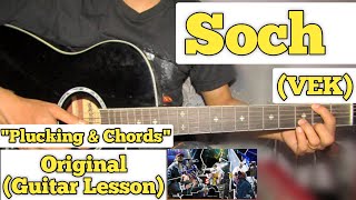 Soch - VEK | Guitar Lesson | Plucking & Chords | (Capo 2)