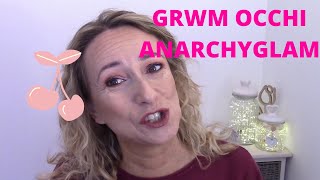 GRWM OCCHI MULAC ANARCHYGLAM