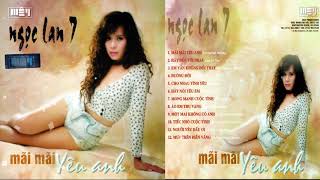 NGỌC LAN 7 - Album Mãi Yêu Anh - Nhạc Tình Hải Ngoại Hay Nhất Của Ngọc Lan