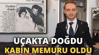 Uçakta Doğdu, Yıllar Sonra Kabin Memuru Oldu